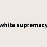 white supremacy是什么意思