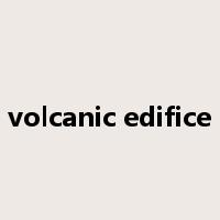 volcanic edifice是什么意思