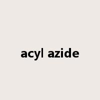 acyl azide是什么意思