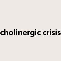 cholinergic crisis是什么意思