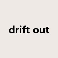 drift out是什么意思
