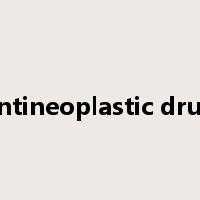 antineoplastic drug是什么意思