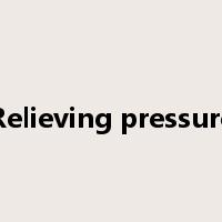 Relieving pressure是什么意思