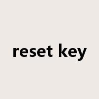 reset key是什么意思