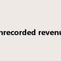 unrecorded revenue是什么意思