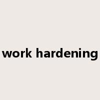 work hardening是什么意思