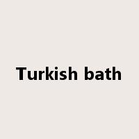 Turkish bath是什么意思