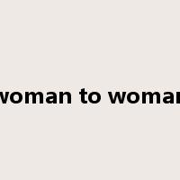 woman to woman是什么意思