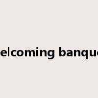 welcoming banquet是什么意思