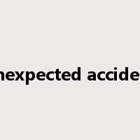 unexpected accident是什么意思