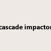 cascade impactor是什么意思
