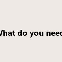 What do you need-是什么意思