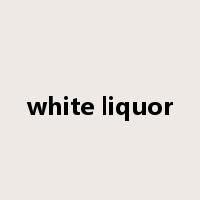 white liquor是什么意思