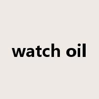 watch oil是什么意思