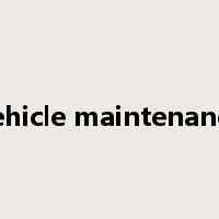 vehicle maintenance是什么意思