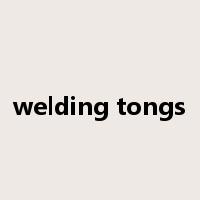 welding tongs是什么意思