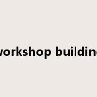 workshop building是什么意思