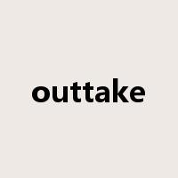 outtake是什么意思