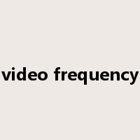 video frequency是什么意思