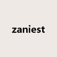 zaniest是什么意思