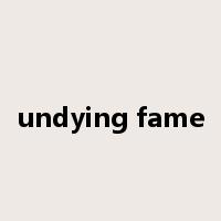 undying fame是什么意思