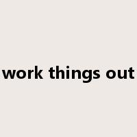 work things out是什么意思