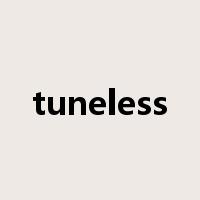 tuneless是什么意思