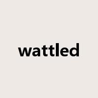 wattled是什么意思