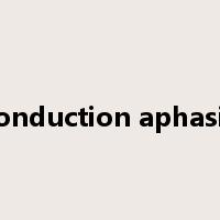 conduction aphasia是什么意思
