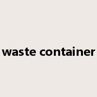 waste container是什么意思