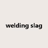 welding slag是什么意思