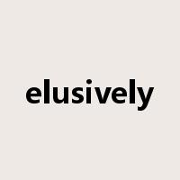 elusively是什么意思