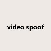 video spoof是什么意思