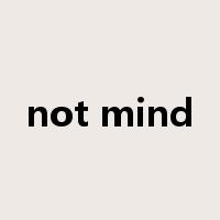 not mind是什么意思