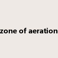 zone of aeration是什么意思