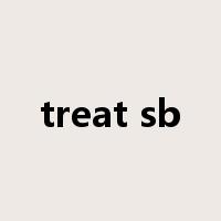 treat sb是什么意思