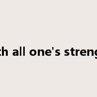 with all one's strength是什么意思