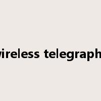 wireless telegraphy是什么意思