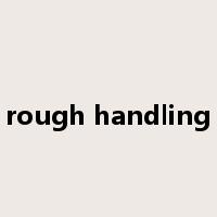 rough handling是什么意思