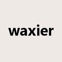 waxier是什么意思