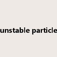 unstable particle是什么意思