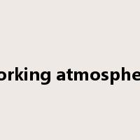 working atmosphere是什么意思