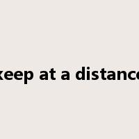 keep at a distance是什么意思