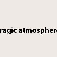 tragic atmosphere是什么意思