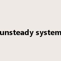 unsteady system是什么意思