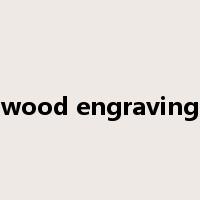 wood engraving是什么意思
