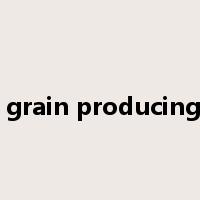 major grain producing areas是什么意思