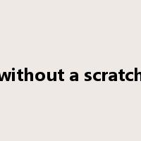 without a scratch是什么意思