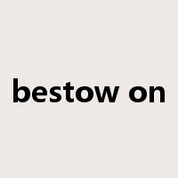 bestow on是什么意思