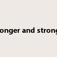 stronger and stronger是什么意思